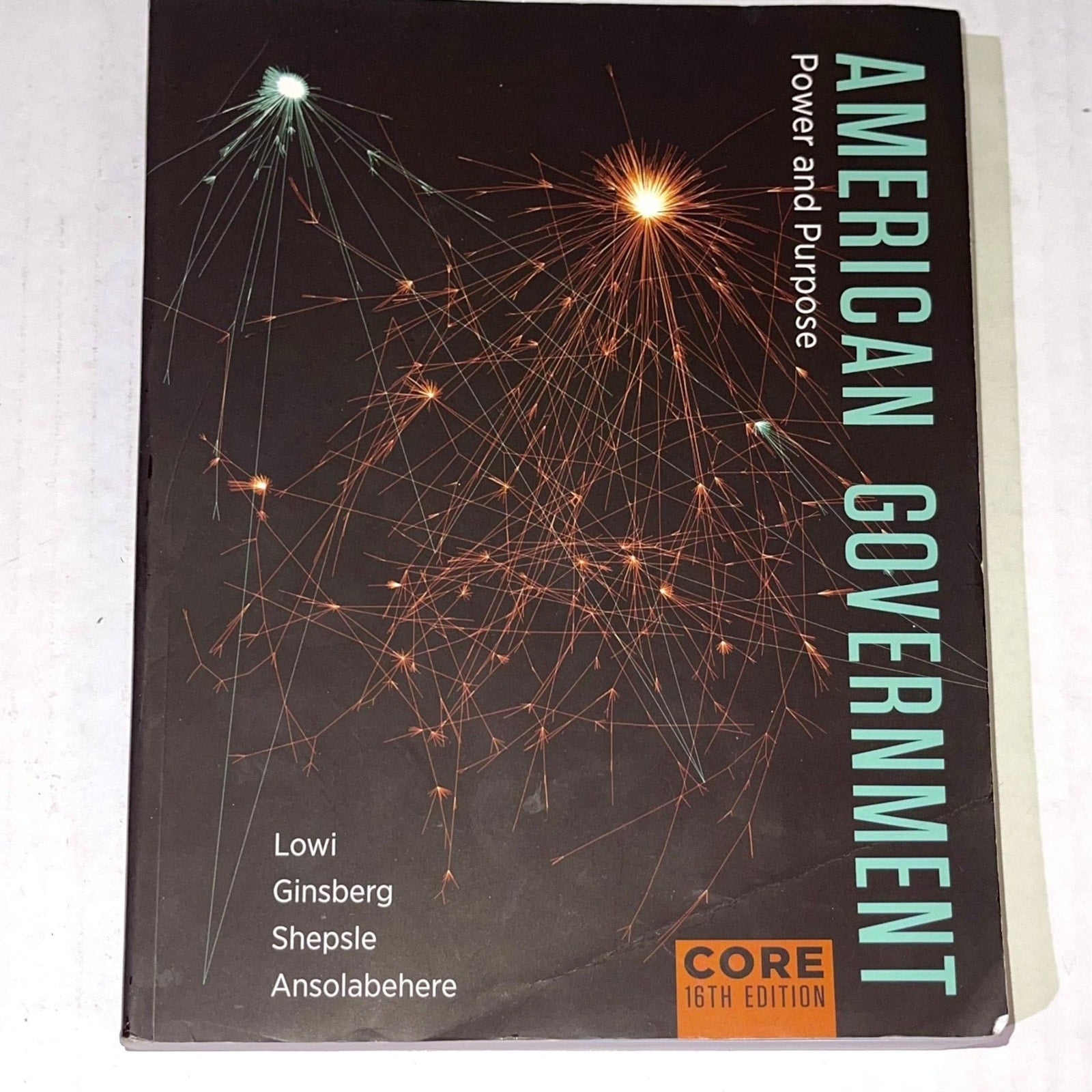 American Government: Power and Purpose Core Sixteenth Edition NEW ONLINE CODE ISBN-13: 978-0393538946, ISBN-10: 039353894X